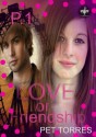 Love or Friendship ( Love or Friendship,# 1) - Pet TorreS