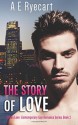 The Story of Love (Urban Love Contemporary Gay Romance) (Volume 2) - A E Ryecart