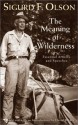 Meaning Of Wilderness: Essential Articles and Speeches - Sigurd F. Olson, David Backes