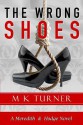 The Wrong Shoes: A Meredith & Hodge Novel - M K Turner