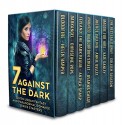 Seven Against the Dark: Seven Urban Fantasy and Paranormal Romance Series Starters - Annie Bellet, Deanna Chase, Kate Danley, Colleen Gleason, Helen Harper, Christine Pope, Anthea Sharp