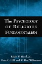 The Psychology of Religious Fundamentalism - Ralph W. Hood Jr., Peter C. Hill, W. Paul Williamson