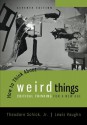 How to Think about Weird Things: Critical Thinking for a Newhow to Think about Weird Things: Critical Thinking for a New Age Age - Theodore Schick Jr., Lewis Vaughn