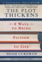 The Plot Thickens: 8 Ways to Bring Fiction to Life - Noah Lukeman