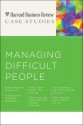 Managing Difficult People (Harvard Business Review Case Studies) - Nicholas G. Carr, Suzy Wetlaufer, Harvard Business School Press