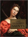 One Hundred Saints: Their Lives and Likenesses Drawn from Butler's "Lives of the Saints" and Great Works of Western Art - Susan Marsh, Press Bulfinch, Bulfinch Press