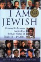 I am Jewish: Personal Reflections Inspired by the Last Words of Daniel Pearl - Judea Pearl, Ruth Pearl