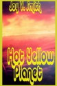 Hot Yellow Planet - Joy V. Smith