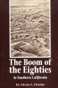 The Boom of the Eighties in Southern California - Glenn S. Dumke, Robert Glass Cleland