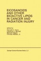 Eicosanoids and Other Bioactive Lipids in Cancer and Radiation Injury: Proceedings of the 1st International Conference October 11 14, 1989 Detroit, Michigan USA - Kenneth V. Honn, Lawrence J. Marnett