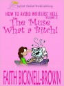 How to Avoid Writer's Hell: The Muse--What a Bitch! - Faith Bicknell-Brown