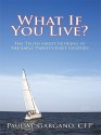 What If You Live?: The Truth about Retiring in the Early Twenty-First Century - CFP® Paul M. Gargano, Paul M. Gargano Cfp(r)