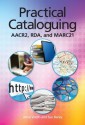 Practical Cataloging: AACR2, RDA and MARC21 - Anne Welsh, Sue Batley