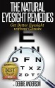 The Natural Eyesight Remedies: Get Better Eyesight without Glasses - Debbie Anderson