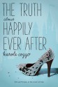 The Truth About Happily Ever After - Karole Cozzo