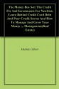 The Money Box Set: The Credit Fix And Investments For Newbies: Leave Behind Credit Card Debt And Poor Credit Scores And How To Manage And Grow Your Money ... Management,Real Estate) - Michele Gilbert