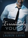 Irresistibly Yours: An Oxford Novel - Lauren Layne