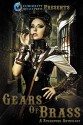 Gears of Brass: A Steampunk Anthology - Jordan Elizabeth, Lorna MacDonald Czarnota, Christine Baker, W.K. Pomeroy, Eliza Tilton, Heather Talty, Grant Eagar, Natalia Darcy, Clare Weze, S.A. Larsen, J. Million, Susan Kaye Quinn