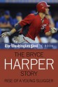 The Bryce Harper Story - The Washington Post