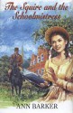 Squire & the Schoolmistress - Ann Barker