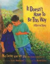 It Doesn't Have to Be This Way/No Tiene Que Ser Asi: A Barrio Story/Una Historia del Barrio - Luis J. Rodríguez, Daniel Galvez