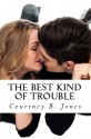 The Best Kind of Trouble - Courtney B. Jones