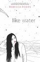 Like Water - Rebecca Podos