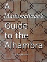 A Mathematician's Guide to the Alhambra - John Jaworski