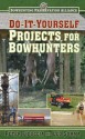 Do-It-Yourself Projects for Bowhunters (Bowhunting Preservation Alliance) - Peter Fiduccia, Leo Somma