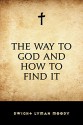 The Way to God and How to Find It - Dwight Lyman Moody