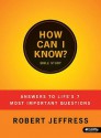 How Can I Know?: Answers to Life's 7 Most Important Questions (Member Book) - Robert Jeffress