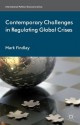 Contemporary Challenges in Regulating Global Crises (International Political Economy Series) - Mark Findlay