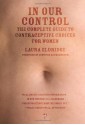 In Our Control: The Complete Guide to Contraceptive Choices for Women - Laura Eldridge, Jennifer Baumgardner