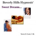 Sweet Dreams: Hypnosis for Better Sleep - Beverly Hills Hypnosis, Trevor H Scott