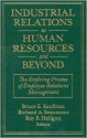 Industrial Relations to Human Resources and Beyond - Bruce E. Kaufman, Roy B. Helfgott, Inc. Industrial Relations Counselors, Richard A. Beaumont, Roy B. Helfgoff