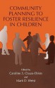 Community Planning to Foster Resilience in Children - Caroline S. Clauss-Ehlers, Mark D. Weist