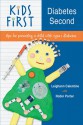 KiDS FiRST Diabetes Second: tips for parenting a child with type 1 diabetes - Leighann Calentine, Robin Porter