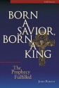 Born a Savior, Born a King: The Prophecy Fulfilled - John Purifoy