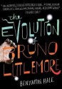 The Evolution Of Bruno Littlemore - Benjamin Hale