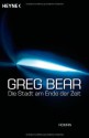 Die Stadt am Ende der Zeit - Greg Bear