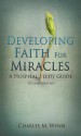 Developing Faith for Miracles - Charles M. Wynn