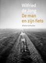 De man en zijn fiets: wielerverhalen - Wilfried de Jong