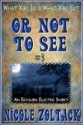 Or Not To See - Nicole Zoltack