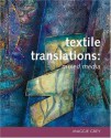 Textile Translations: Mixed Media - Maggie Grey, Michael Wicks