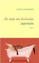 Je suis un écrivain japonais: roman - Dany Laferrière