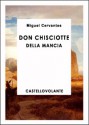 Don Chisciotte della Mancia - Miguel de Cervantes Saavedra