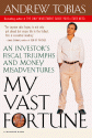 My Vast Fortune: An Investor�s Fiscal Triumphs and Money Misadventures - Andrew Tobias