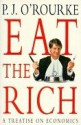 Eat The Rich - P.J. O'Rourke