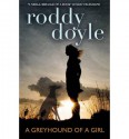 A Greyhound of a Girl - Roddy Doyle