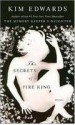 The Secrets of a Fire King: Stories - Kim Edwards